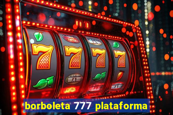 borboleta 777 plataforma